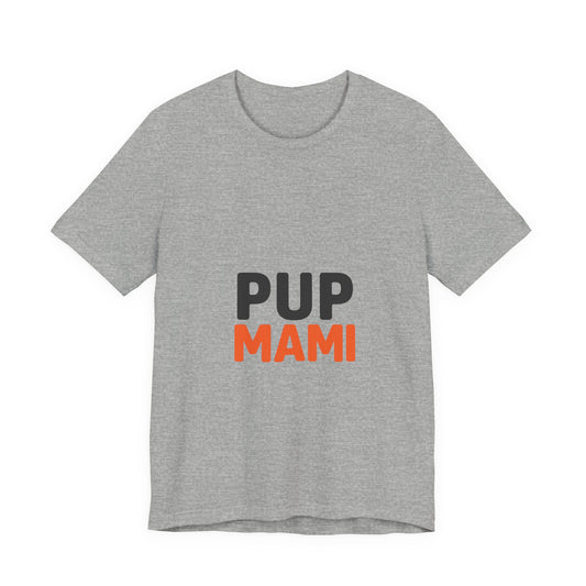 Pup Mami Shirt - Funny Dog Mom Tee