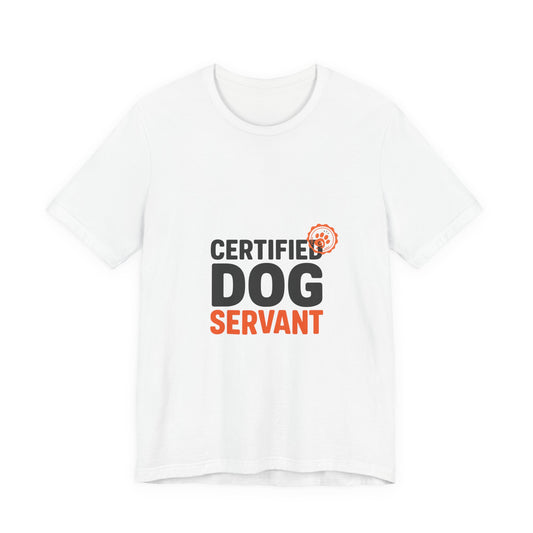 Certified Dog Servant Shirt - Funny Dog Owner Tee