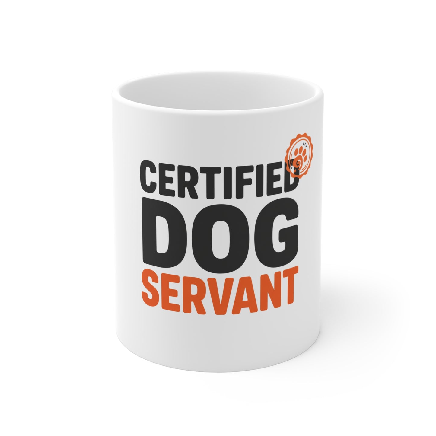 Certified Dog Servant Mug - Funny 11oz Dog Lover Cup