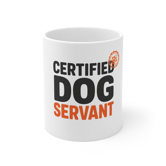 Certified Dog Servant Mug - Funny 11oz Dog Lover Cup